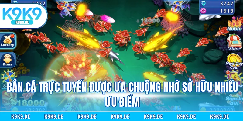 Bắn cá trực tuyến được ưa chuộng nhờ sở hữu nhiều ưu điểm