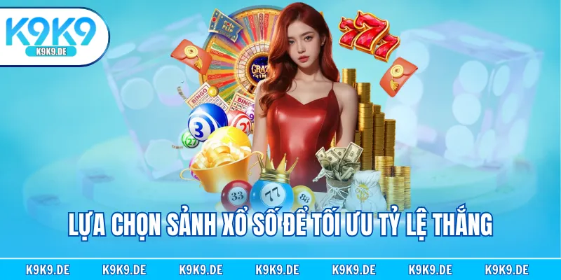 Lựa chọn sảnh xổ số để tối ưu tỷ lệ thắng