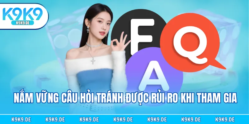 Nắm vững câu hỏi tránh được rủi ro khi tham gia