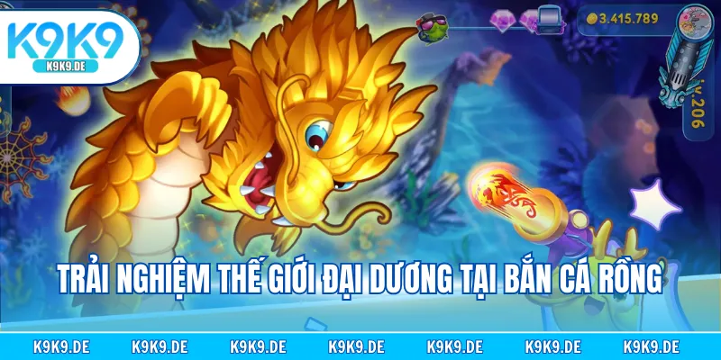 Trải nghiệm thế giới đại dương tại bắn cá rồng